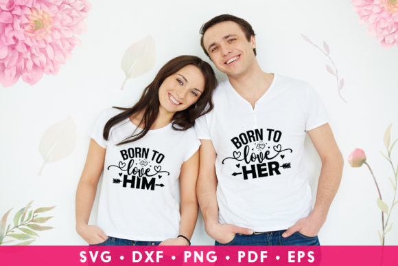 Born to Love Him – Born to Love Her SVG Graphics for Crafts