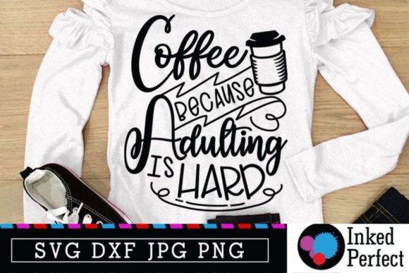 Coffee Because Adulting Is Hard Quote: Graphics for Crafts & Humor-Driven Brands