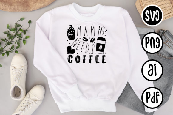 Coffee SVG Mama Needs Coffee Print SVG: Graphics for Crafts
