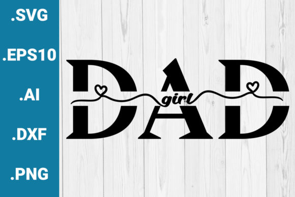 Dad Girl Happy Father’s Day Graphics & Crafts