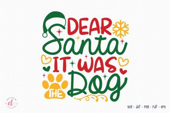 Dear Santa It Was the Dog, Christmas SVG: Graphics for Crafts