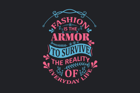 Fashion Is the Armor Quote Design: Graphics & Crafts Asset Review