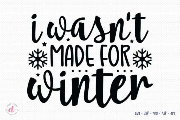 I Wasn't Made for Winter Winter SVG