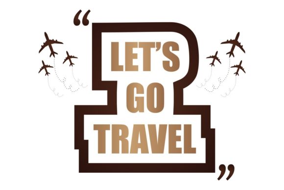 Lets Go Travel Quote Graphics for Crafts Brands
