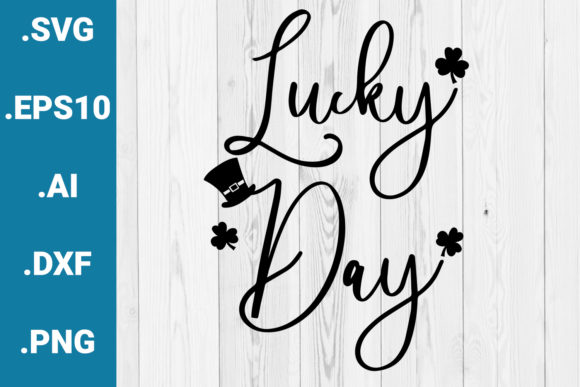Lucky Day St. Patrick Day Quote: Graphics and Crafts