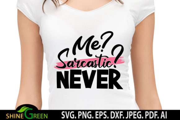 Me Sarcastic Never Funny Quote Graphics