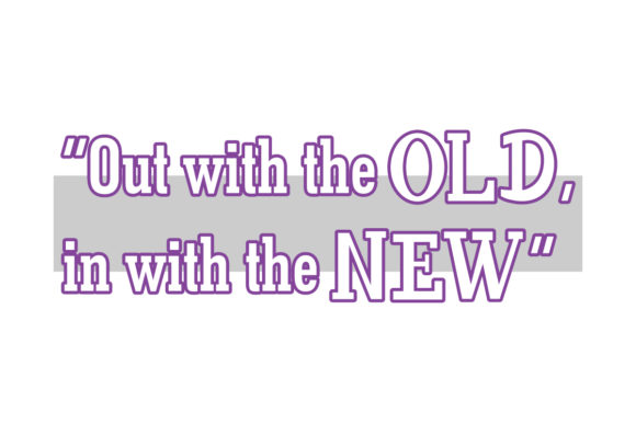 Out with the Old in with the New Quote: Graphics and Crafts