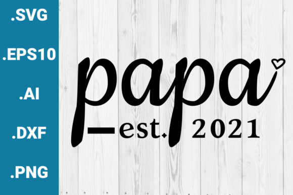 Papa Est. 2021 Cricut Quote Graphics for Crafts