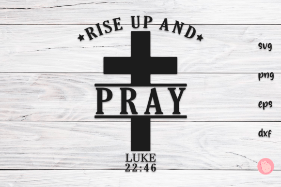 Rise Up and Pray Cross Quote: Graphics for Crafts