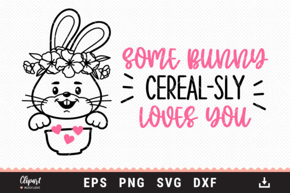 Some Bunny Cereal-sly Loves You SVG, DXF