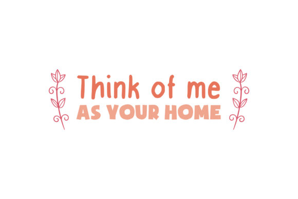 Think of Me As Your Home Valentine Quote Graphics